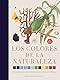 Los colores de la naturaleza: Atlas cromático de los reinos animal, vegetal y mineral.