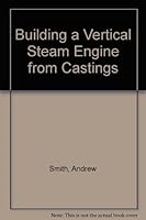 Building a Vertical Steam Engine from Castings 0852427921 Book Cover