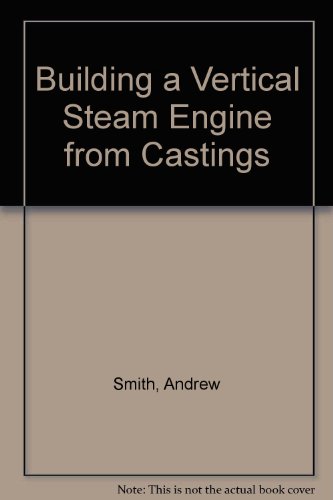 Building a Vertical Steam Engine from Castings 0905180062 Book Cover