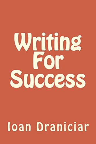 Writing For Success: How To Write Articles Fast, How To Create Quality Info Products and How To Write Great Copy