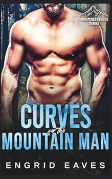 Curves for the Mountain Man: A Morally Grey, Ex-Military Mountain Man Romance