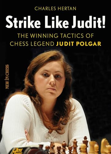 Strike Like Judit!: The Winning Tactics of Chess Legend Judit Polgar
