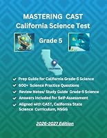 Mastering CAST (California Science Test) For Grade-5 : Science Practice Workbook For Grade-5: Review Notes and Timed practice Tests for Physical, ... required for CAST: Science Tests for Grade 5 B0D2LD39VW Book Cover