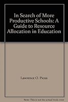 In Search of More Productive Schools: A Guide to Resource Allocation in Education 0865521476 Book Cover