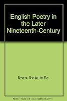 English Poetry in the Later Nineteenth Century. 0404183999 Book Cover
