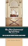 The Most Controversial Qur'anic Verse: Why 4:34 Does Not Promote Violence Against Women