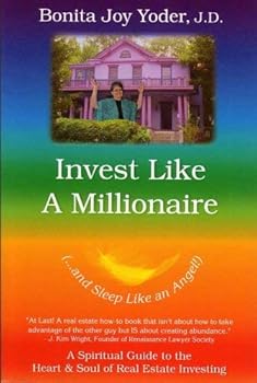 Paperback Invest Like a Millionaire (...and Sleep Like an Angel!): A Spiritual Guide to the Heart & Soul of Real Estate Investing Book