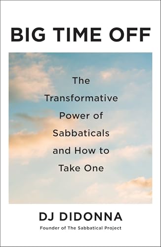  Big Time Off: The Transformative Power of Sabbaticals and How to Take One (English Edition)