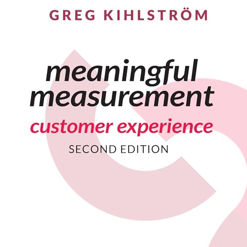 Meaningful Measurement of the Customer Experience, 2nd Edition by Greg Kihlstrom episode artwork