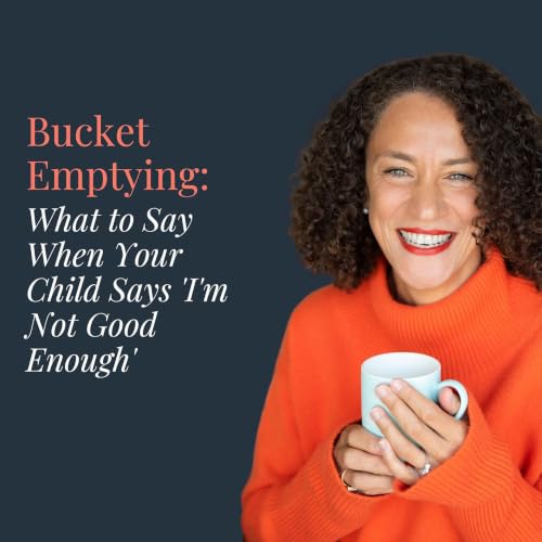 What to Say When Your Child Says 'I'm Not Good Enough'