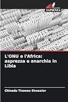 L'ONU e l'Africa: asprezza e anarchia in Libia 6209282938 Book Cover