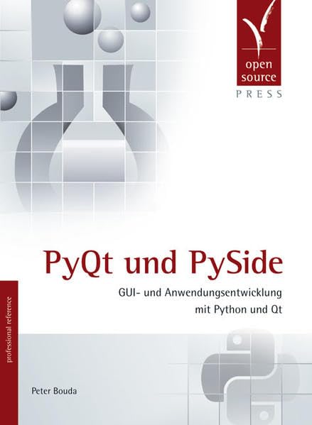 PyQt und PySide. GUI- und Anwendungsentwicklung mit Python und Qt