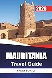 MAURITANIA Travel Guide 2026: Insider Advice on Desert Travel, Budget Planning and Cultural Etiquette