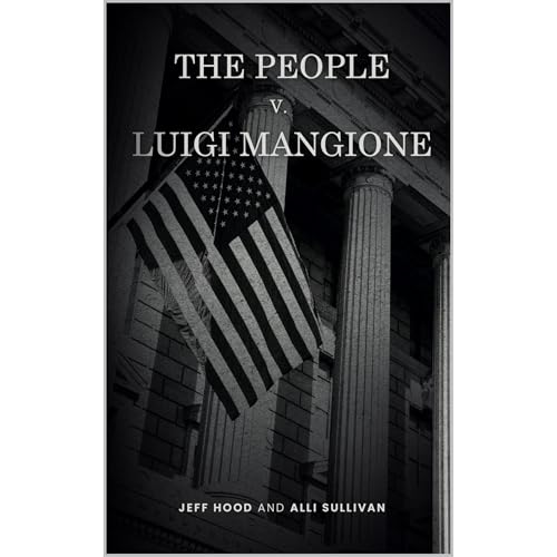 THE PEOPLE V. LUIGI MANGIONE Audiolibro Por Jeff Hood, Alli Sullivan arte de portada