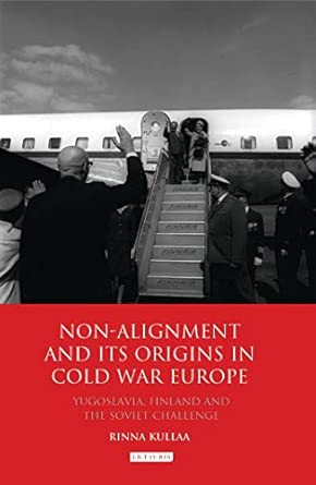Non-alignment and Its Origins in Cold War Europe: Yugoslavia, Finland and the Soviet Challenge: 33-Wow! eBook
