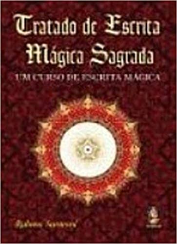 Tratado de Escrita Mágica Sagrada: Um Curso de Escrita Mágica