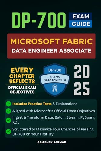 DP‑700 Exam Guide: Microsoft Fabric Data Engineer Associate (Microsoft Certification Preparation Series (Unofficial))