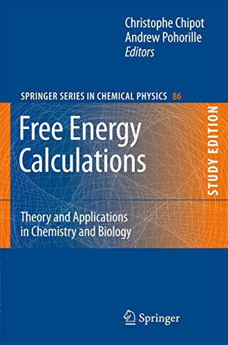 Free Energy Calculations: Theory and Applications in Chemistry and Biology (Springer Series in Chemical Physics, 86)