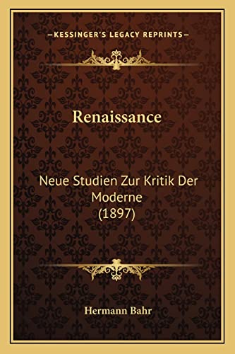 Renaissance: Neue Studien Zur Kritik Der Moderne (1897) (German Edition)