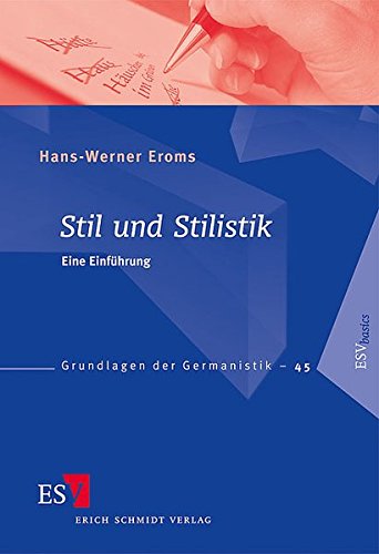 Stil und Stilistik: Eine Einführung (Grundlagen der Germanistik (GrG), Band 45) Stil und Stilistik: Eine Einführung (Grundlagen der Germanistik (GrG), Band 45)