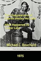 The Disappearance of Charles Wesley McCullar: What Happened at Crater Lake in 1975 B0D8FRPRR8 Book Cover