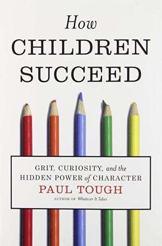 How Children Succeed: Grit, Curiosity, and the Hidden Power of Character - image 1