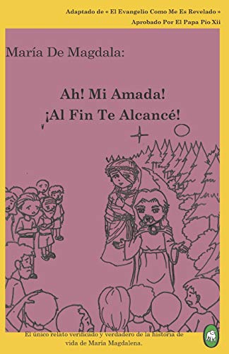 Ah! Mi Amada! ¡Al Fin Te Alcancé! (Mara de Magdala) (Spanish Edition)