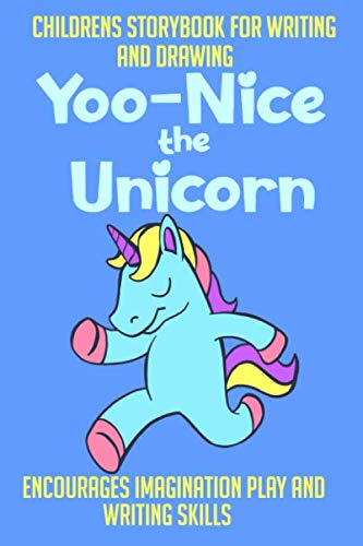 Children's Storybook for Writing and Drawing Yoo-Nice the Unicorn: Encourages Imagination Play and Writing Skills