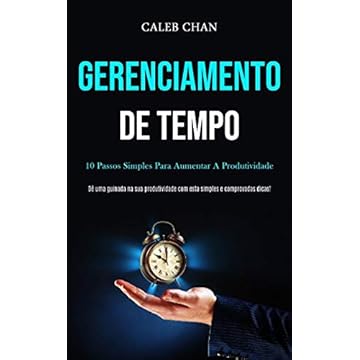 Capa do livro Gerenciamento De Tempo: 10 passos simples para aumentar a produtividade (Dê uma guinada na sua produtividade com esta simples e comprovadas dicas!)