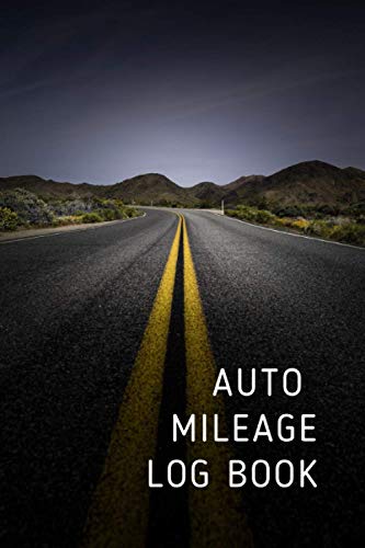 Auto Mileage Log Book: Vehicle Miles and Gas Tracker and Expense Record for Business or Personal Use | Keep Track of Your Car with Odometer Tracking ... Multiple Yearly Total Mileage Pages for Taxes