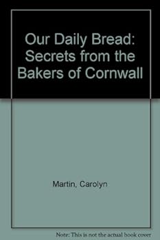 Paperback Our Daily Bread: Secrets from the Bakers of Cornwall Book