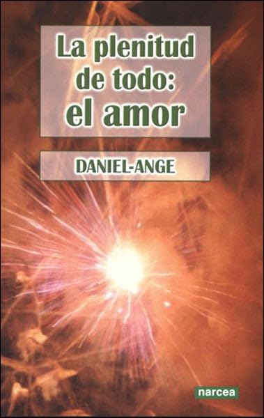 La plenitud de todo: el amor (Spanish Edition)
