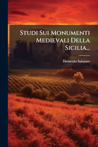 Studi Sui Monumenti Medievali Della Sicilia... (Italian Edition)