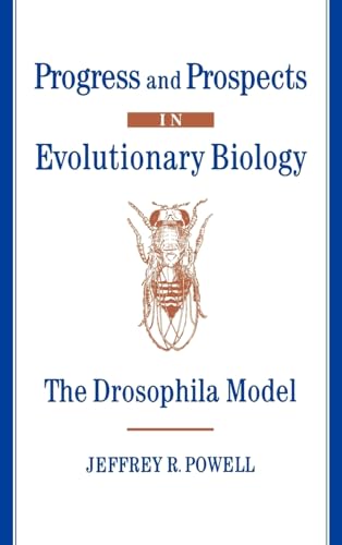 Progress and Prospects in Evolutionary Biology: The Drosophila Model (Oxford Series in Ecology & Evolution)