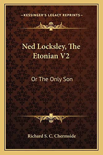 Ned Locksley, The Etonian V2: Or The Only Son