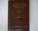  Lehrbuch der angewandten Geologie. Band 1: Allgemeine Methoden. Kartierung, Petrographie, Paläontologie, Geophysik, Bodenkunde.