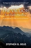 The Vaudois - Last Faith Standing: An Incredible Story of Faith, Survival and Endurance