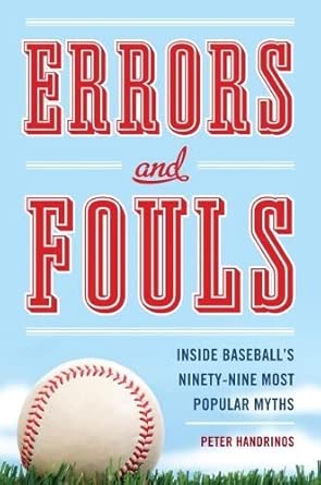 Errors and Fouls: Inside Baseball's 99 Most Popular Myths Errors and Fouls: Inside Baseball's 99 Most Popular Myths book cover