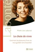 Le choix de vivre - Comment les épreuves d'une vie nous guident vers l'essentiel 2761926668 Book Cover