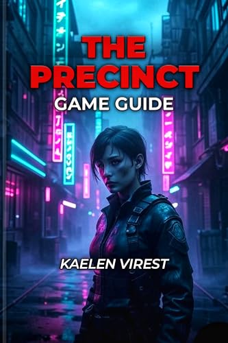 The Precinct Game Guide: Master Every System, Conquer Every Challenge, and Dominate Averno City (English Edition)