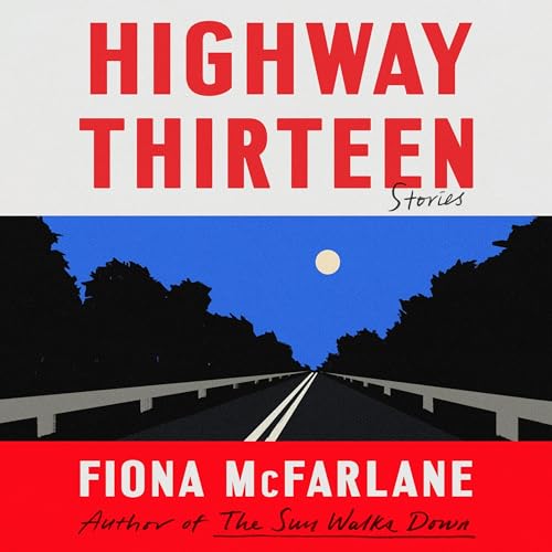 Highway Thirteen by Fiona McFarlane episode artwork