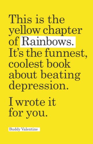 This is the yellow chapter of Rainbows. It's the funnest, coolest book about beating depression. (Rainbows, the funnest, coolest book about beating depression.)