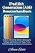 Produktbild iPad 11th Generation (A16) Benutzerhandbuch: Einfache Schritt-für-Schritt-Anleitung für Anfänger und Senioren mit Tipps, Tricks, Fehlerbehebung und Kamerageheimnissen