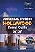 Universal Studios Hollywood Travel Guide 2026: Your Ultimate Adventure Through Iconic Rides, Hidden Treasures, Dining, and Everything You Need for the ... Hollywood Experience (Fortis Aquila Travels)