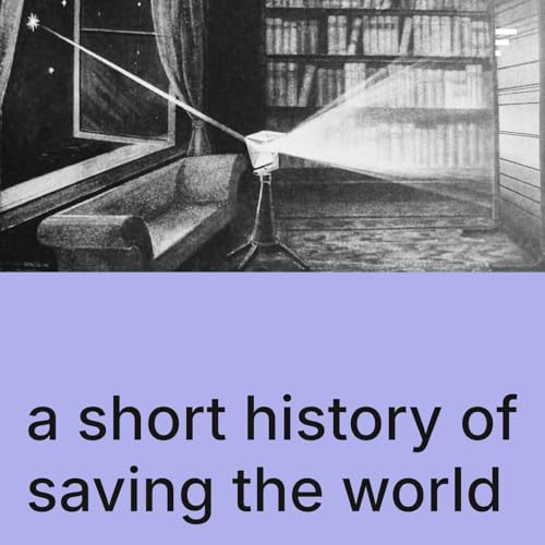 A Short History of Saving The World cover art