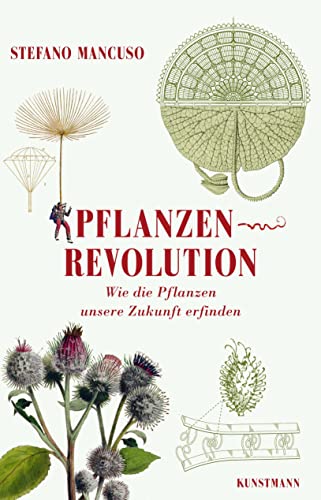 Pflanzenrevolution: Wie Die Pflanzen Unsere Zukunft Erfinden