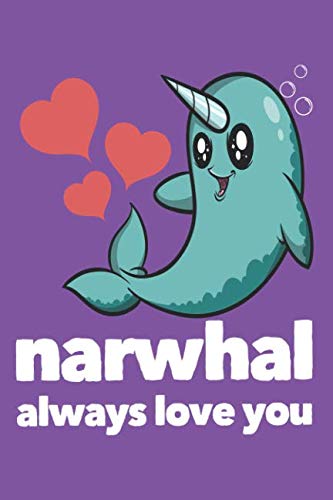 Narwhal Always Love You: Journal Notebook Diary: 120 Lined, Wide Rule Pages