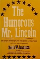 The Humorous Mr Lincoln: A Profile in Wit, Courage, and Compassion B000NWV8HY Book Cover