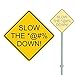 SLOW THE F---- DOWN CENSORED HEAVY DUTY ALUMINUM SIGN 11" x 11"