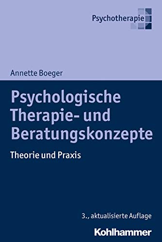 Psychologische Therapie- und Beratungskonzepte: Theorie und Praxis